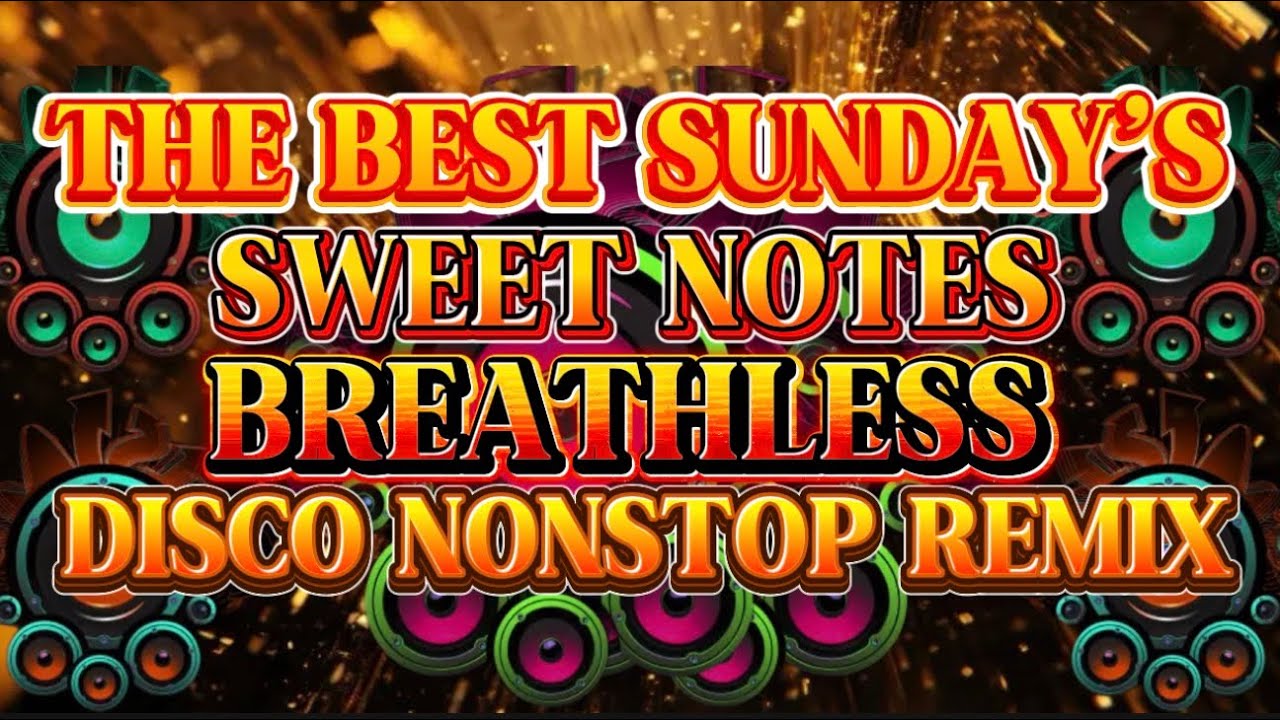 DISCO PARTY REMIX DA’BEST SUNDAY’S SWEET NOTES BREATHLESS HITS 💫2026-2027