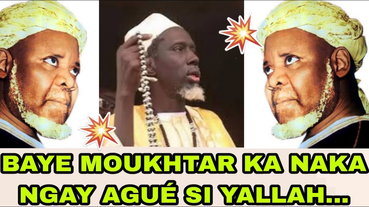 BAYE MOUKHTAR KA : LANE MOY AGUELÉ DIAM BI SI YALLAH.......