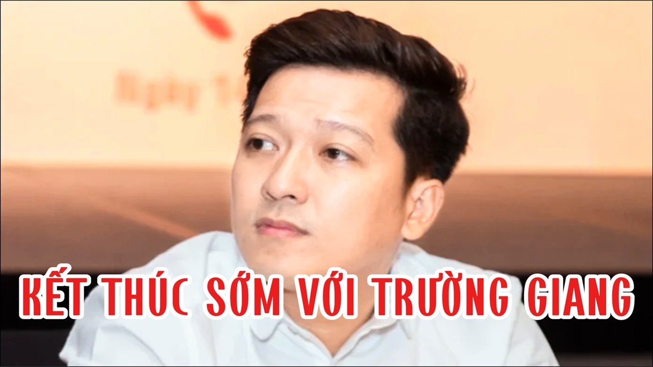 Kết thúc sớm với Trường Giang