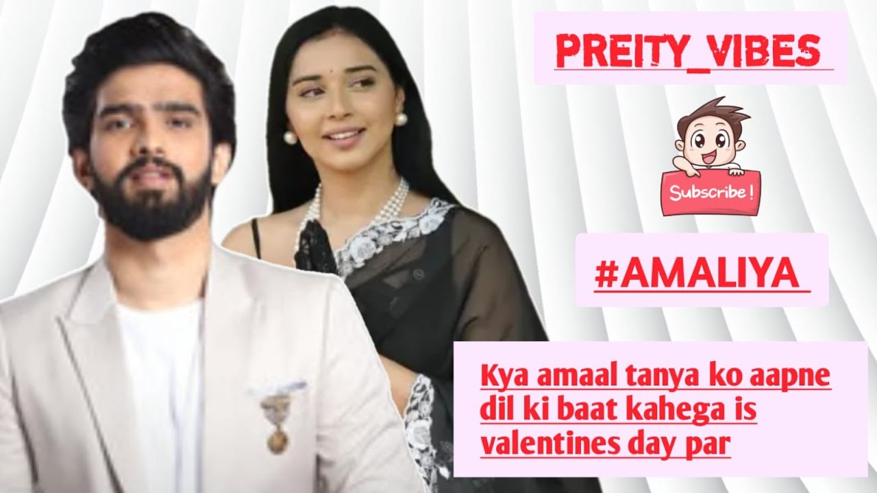 Kya iss valentines day per amaal tanya KO Aapne Dil ki baat kahega#aanya#
