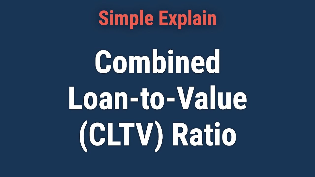What Is the Combined Loan-to-Value (CLTV) Ratio?