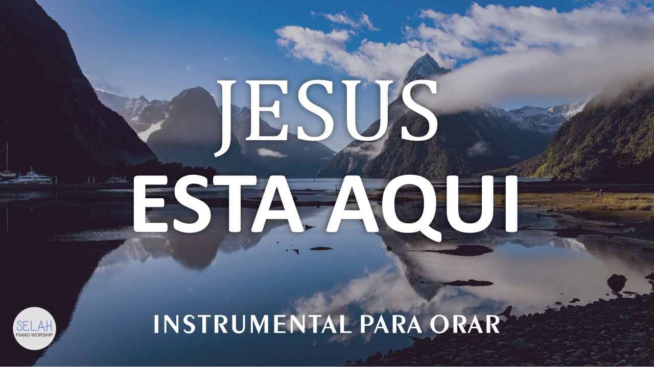 JESUS ESTA AQUI - MUSICA CRISTIANA INSTRUMENTAL SIN ANUNCIOS INTERMEDIOS - PIANO PARA ORAR