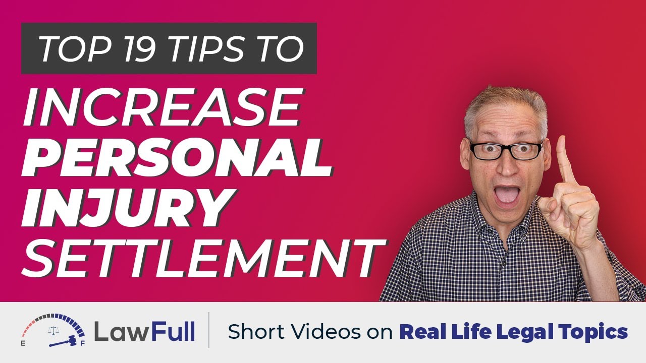 Top 19 Tips to Increase Your Personal Injury Settlement