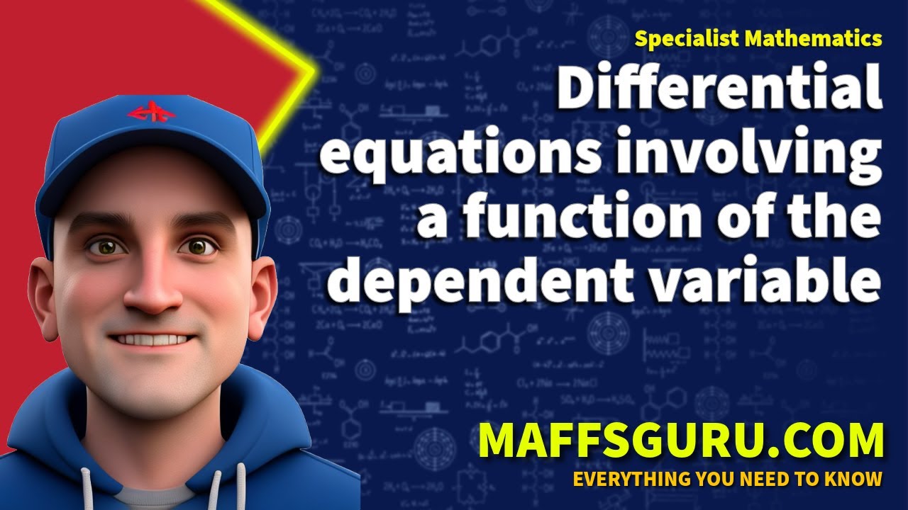 Differential Equations involving a function of the dependent variable | Specialist | MaffsGuru.com