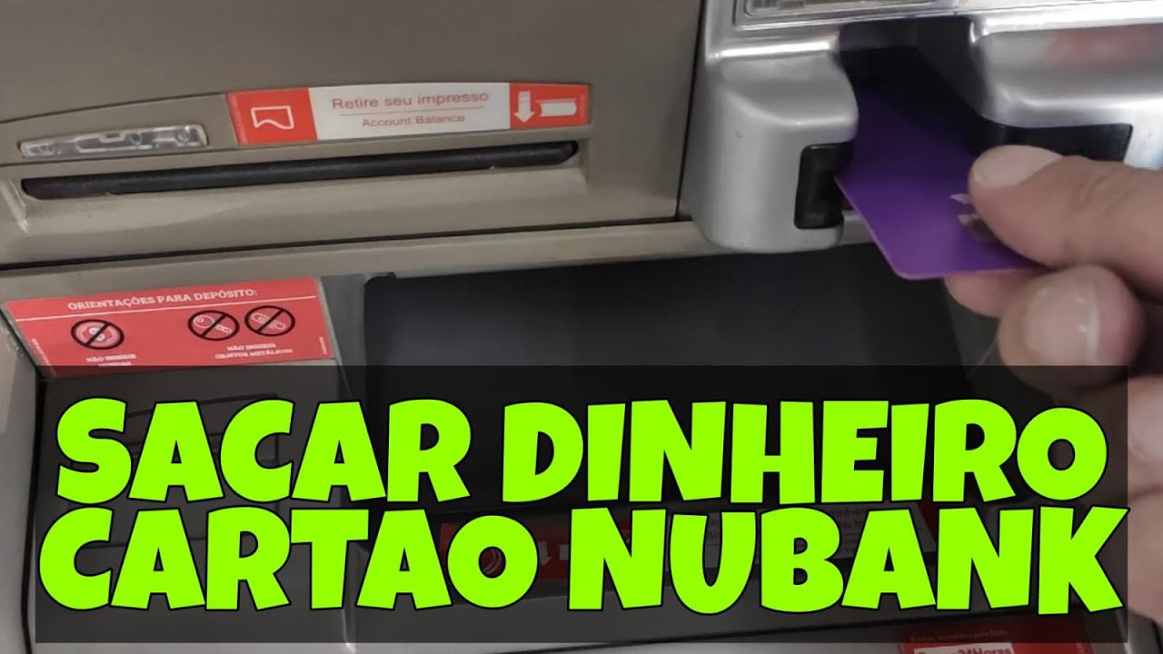 COMO SACAR DINHEIRO NUBANK - SAQUE CAIXA ELETRONICO NUBANK - NUBANK SACAR EM BANCO 24 HORAS