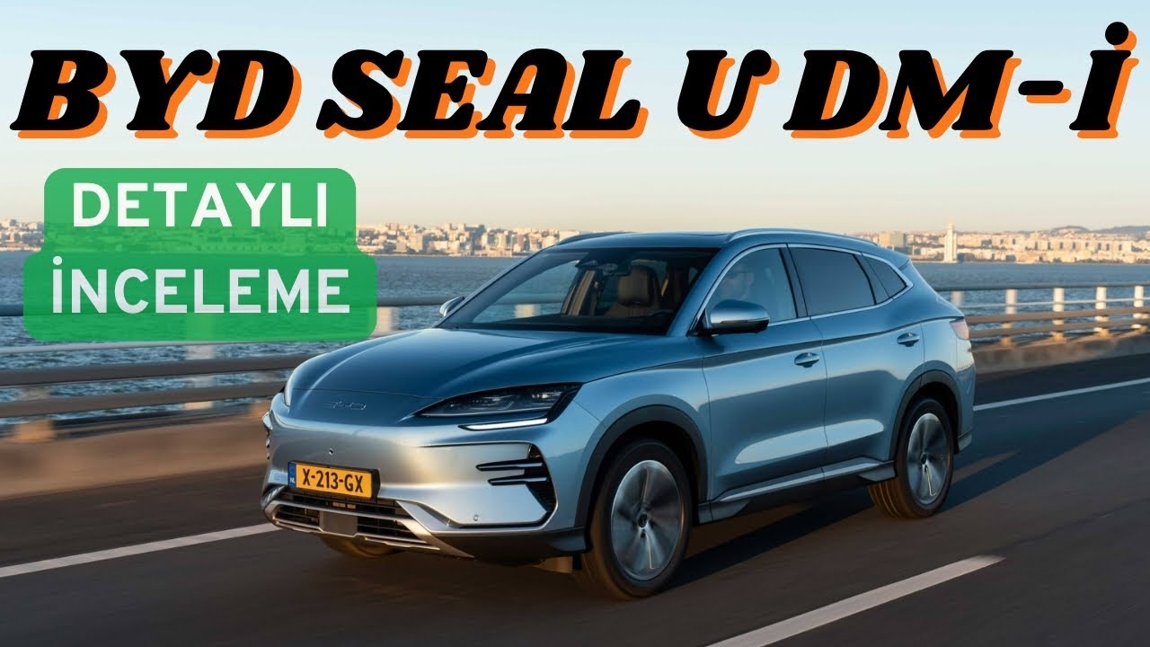 BYD Seal U DM-İ – Satış Rekorları Kıran Yılın Otomobili | Tüm Detaylar ve Test Sürüşü