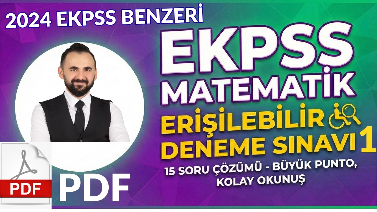 EKPSS MATEMATİK DENEME 1 2026 - 2024 EKPSS Matematik Benzer Tarz Soru PDF [ENGELSİZ] [ERİŞİLEBİLİR]