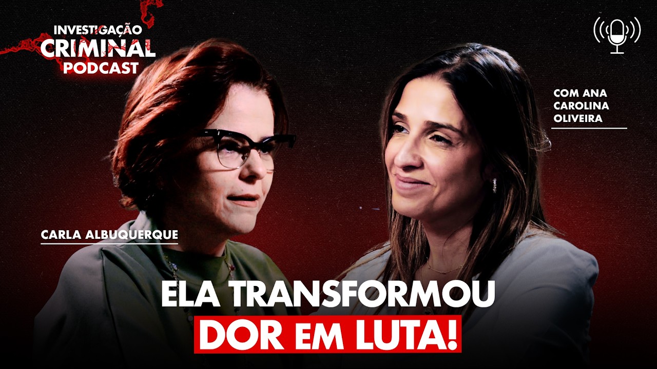 DA TRAGÉDIA À LUTA: ANA CAROLINA OLIVEIRA E O SISTEMA QUE FALHA COM AS VÍTIMAS - POD IC