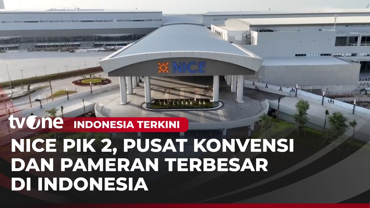 Nice PIK 2, Pusat Konvensi dan Pameran Terbesar di Indonesia | Indonesia Terkini