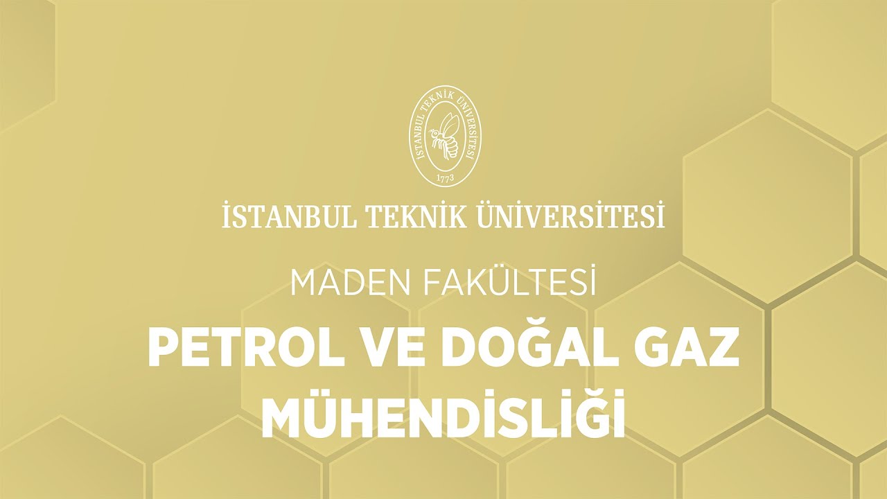 İTÜ Bölüm Sunumları | Maden Fakültesi | Petrol ve Doğalgaz Mühendisliği Bölümü