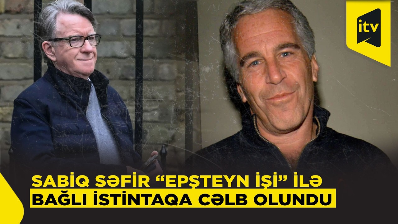 Epşteyn qalmaqalı yenidən alovlandı: keçmiş səfir Mandelson saxlanıldı