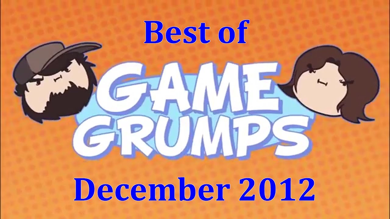 Best of Game Grumps - December 2012 (Re-Re-Upload/Remaster)