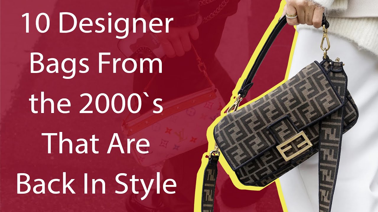 10 Designer Bags From the 2000's that Are Back In Style
