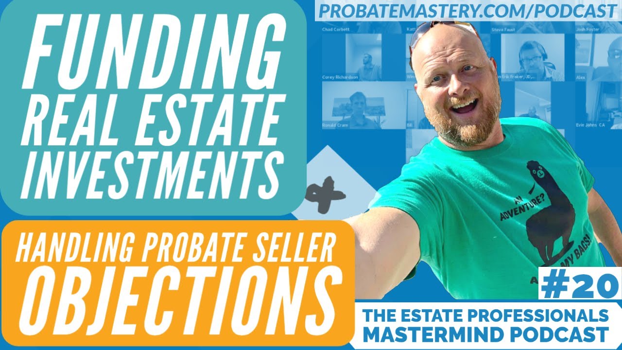 How to Fund Real Estate Investments; Handling Objections | Chad Corbett Probate Training