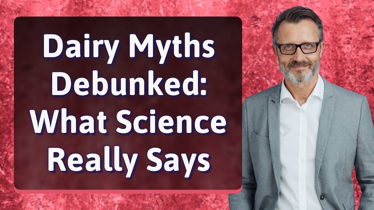 Dairy Myths Debunked: What Science Really Says