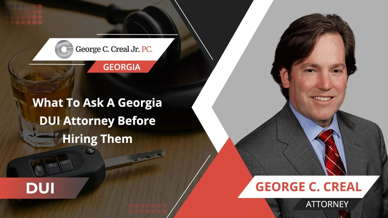 What To Ask A Georgia DUI Attorney Before Hiring Them