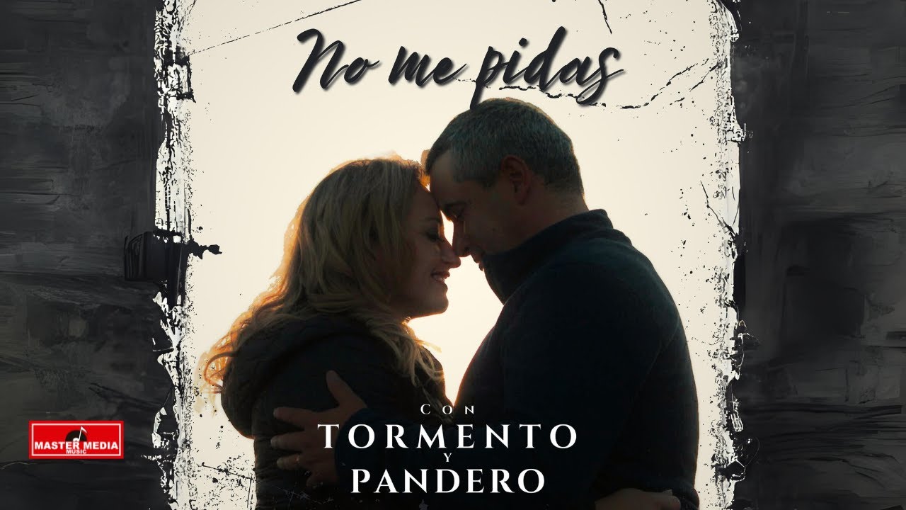 Con Tormento y Pandero - No Me Pidas 🫶🎵