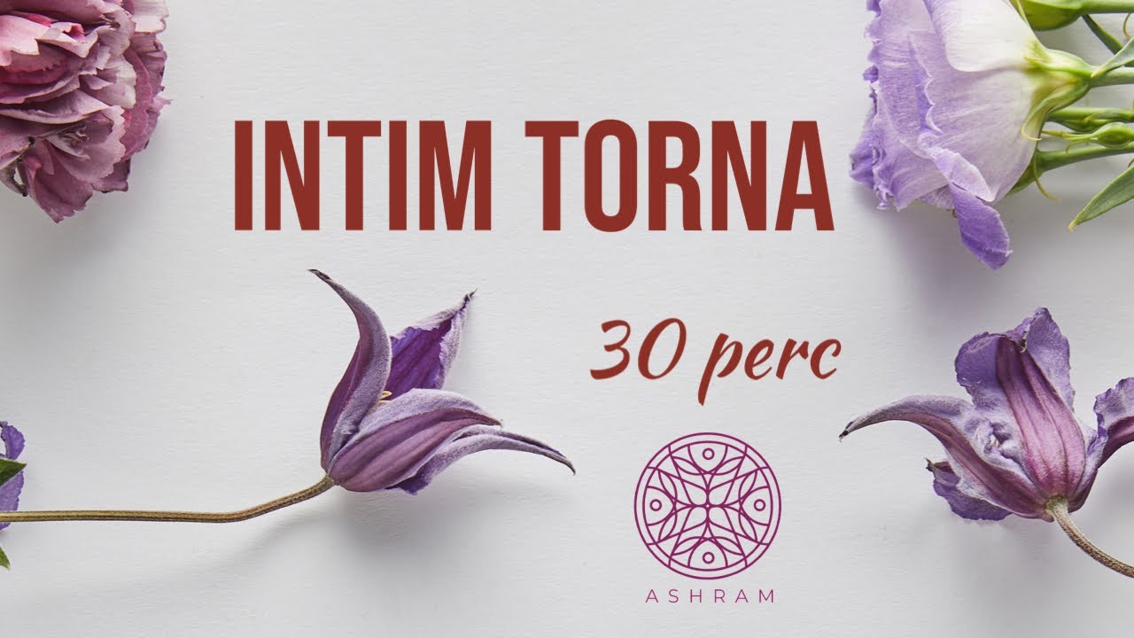 Intim torna 30 percben, a medencefen&eacute;k izmainak erős&iacute;t&eacute;s&eacute;re.