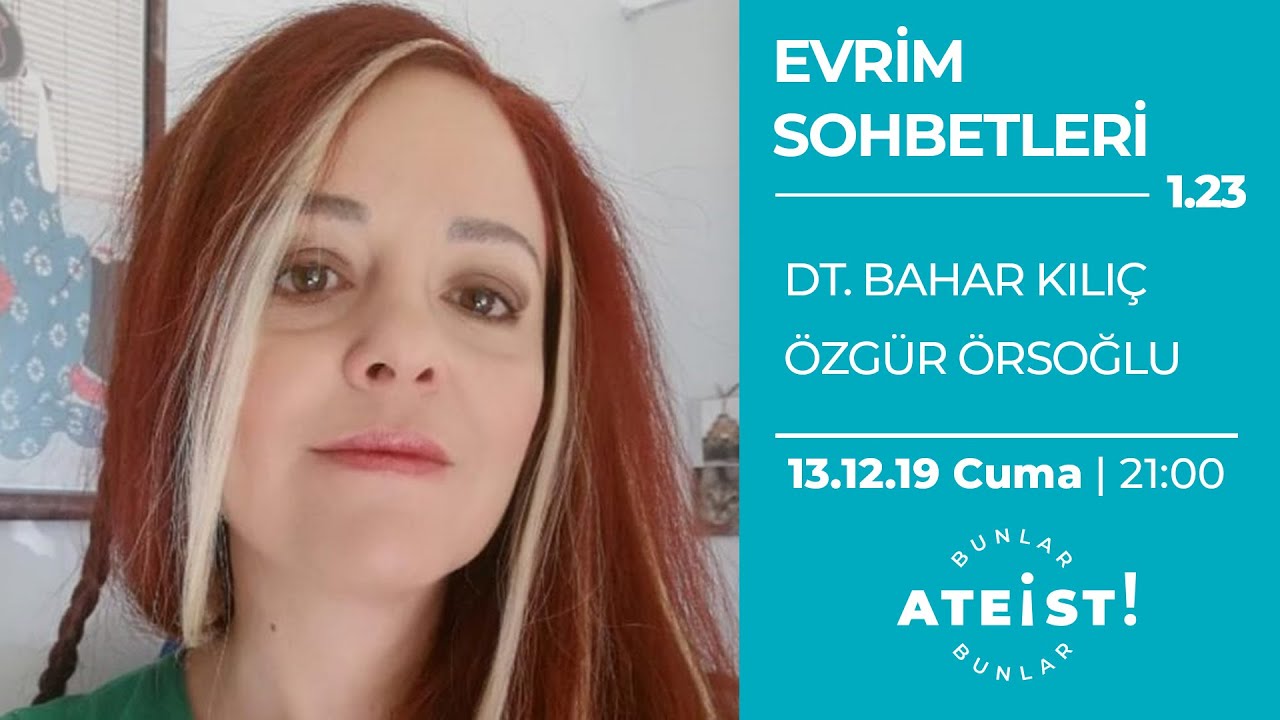 EVRİM SOHBETLERİ - Bunlar Ateist! - 1.23 - Özgür Örsoğlu, Dt. Bahar Kılıç