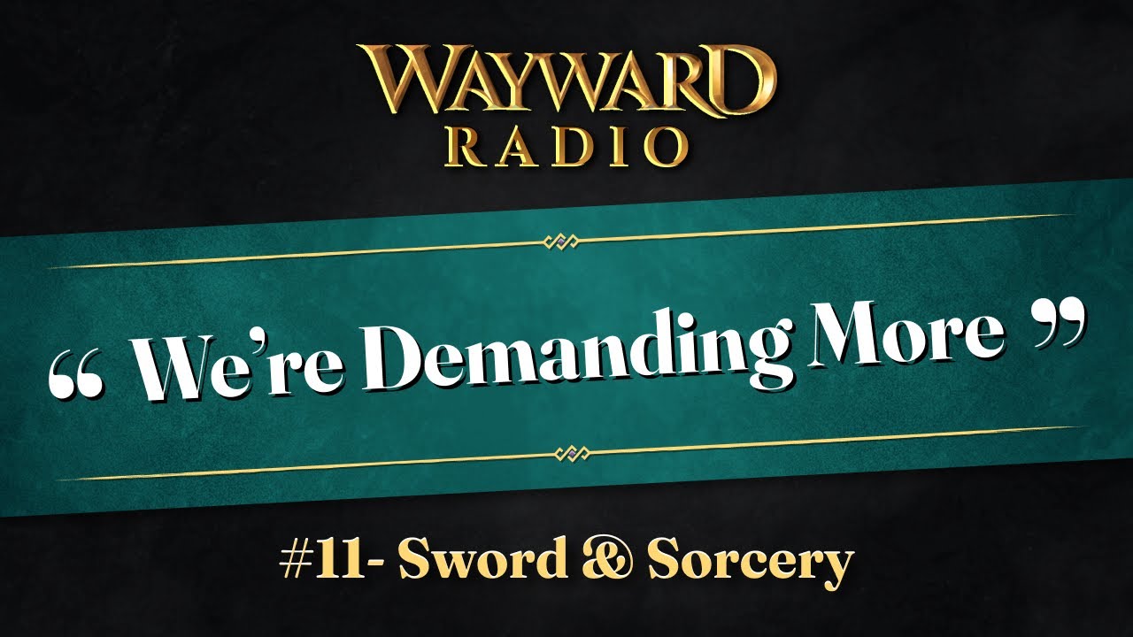 Wayward Radio ep. 11: Sword & Sorcery