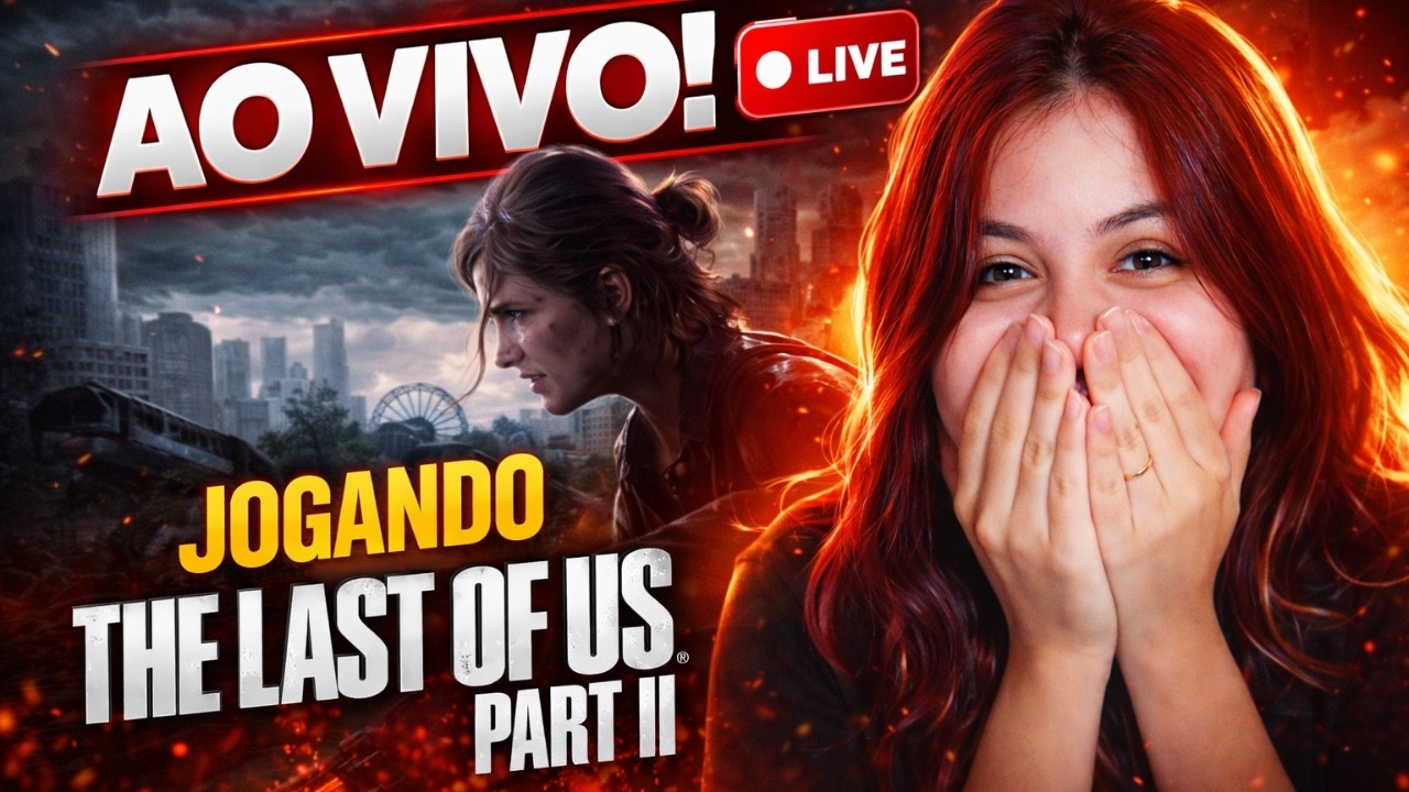 THE LAST OF US PART II PELA 1ª VEZ!