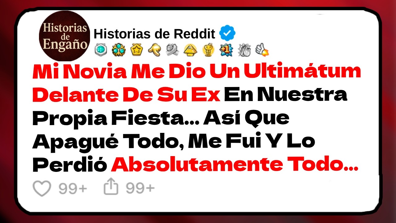Mi Novia Me Dio Un Ultimátum Delante De Su Ex En Nuestra Propia Fiesta… Así Que| Historias de Reddit