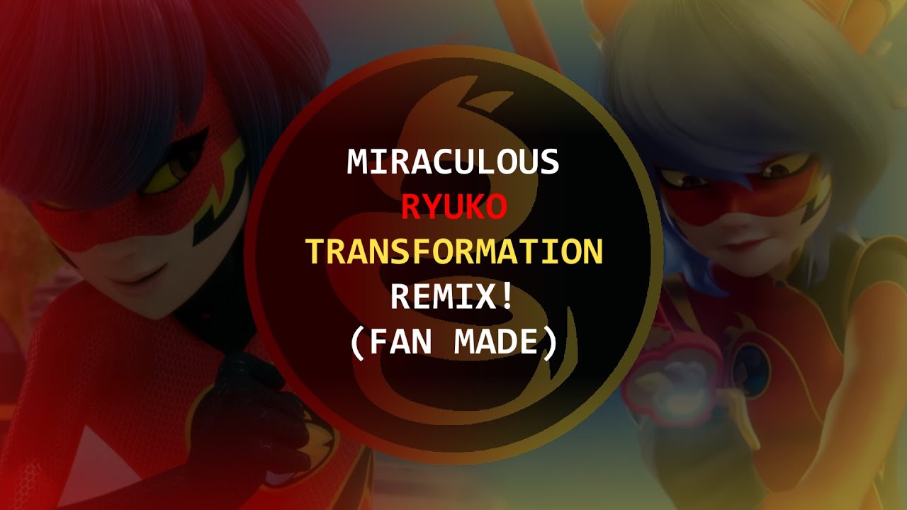 Miraculous Ryuko transformation remix! (Fan made)