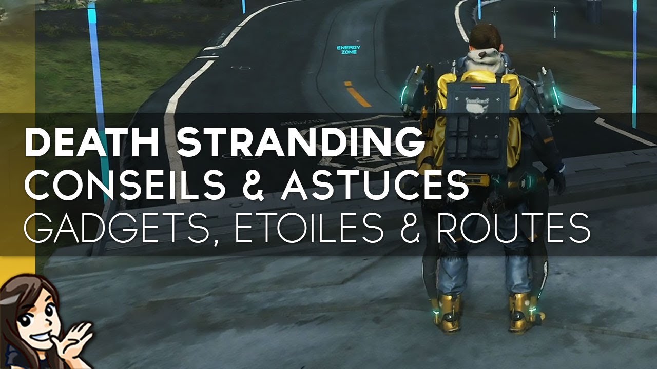 Death Stranding FR Conseils & Astuces : Gadgets, &Eacute;toiles & Routes ⭐