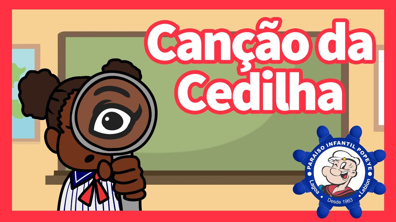 Canção da Cedilha | ESCOLA POPEYE | MÚSICAS INFANTIS