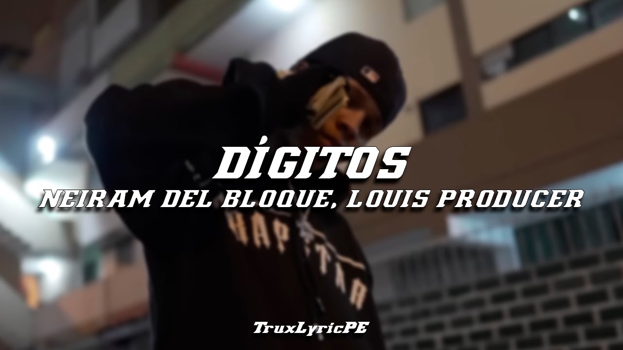 D&iacute;gitos - Neiram, Louis Producer (Letra/Lyrics)