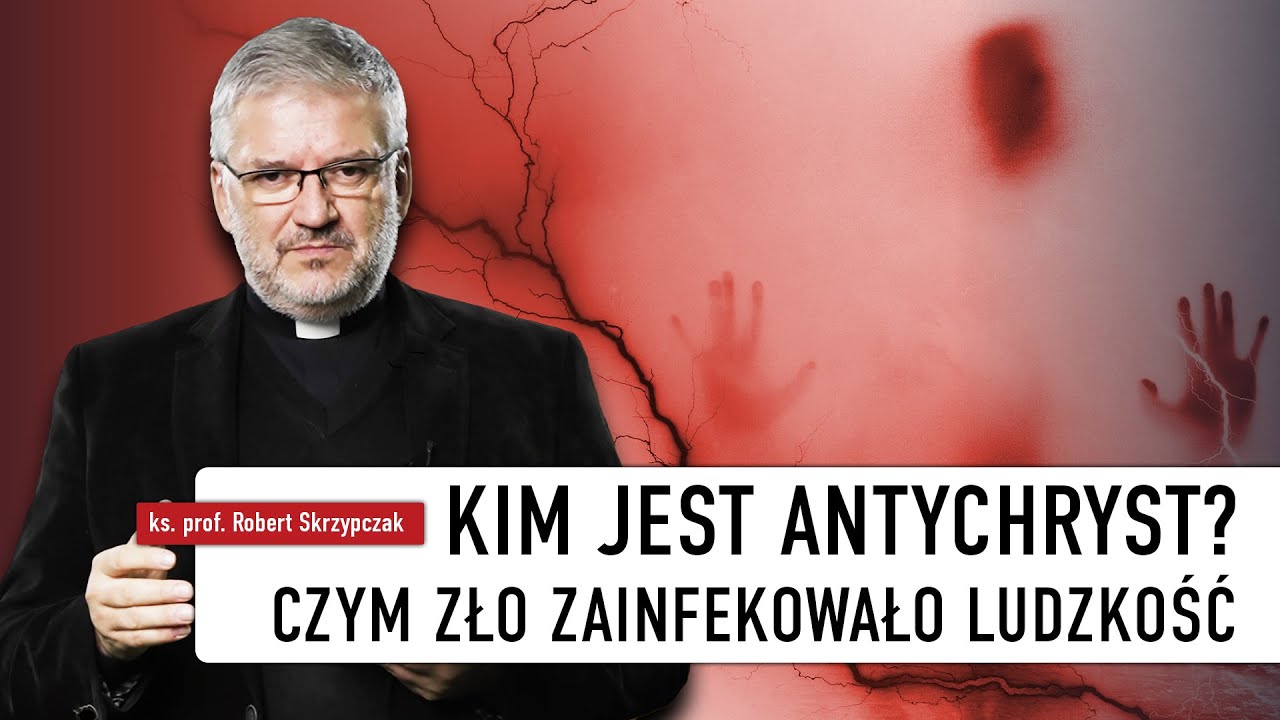 Kim jest Antrychryst? Czym zło zainfekowało ludzkość | Ks. Robert Skrzypczak