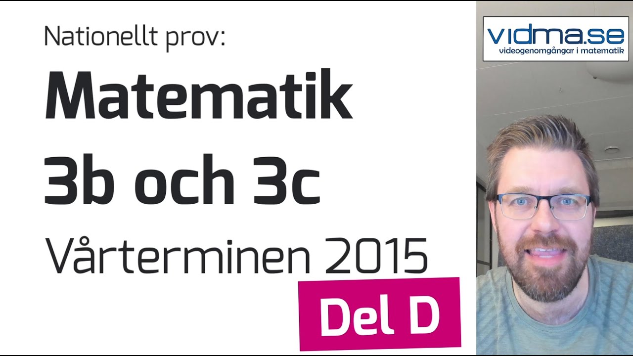 Matematik 3b och 3c. Nationellt prov VT 2015. Del D