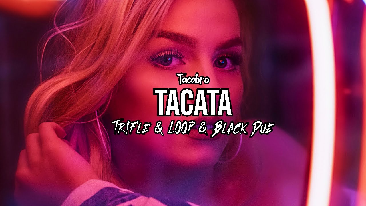 Tacabro - Tacata (Tr!Fle & LOOP & Black Due REMIX)