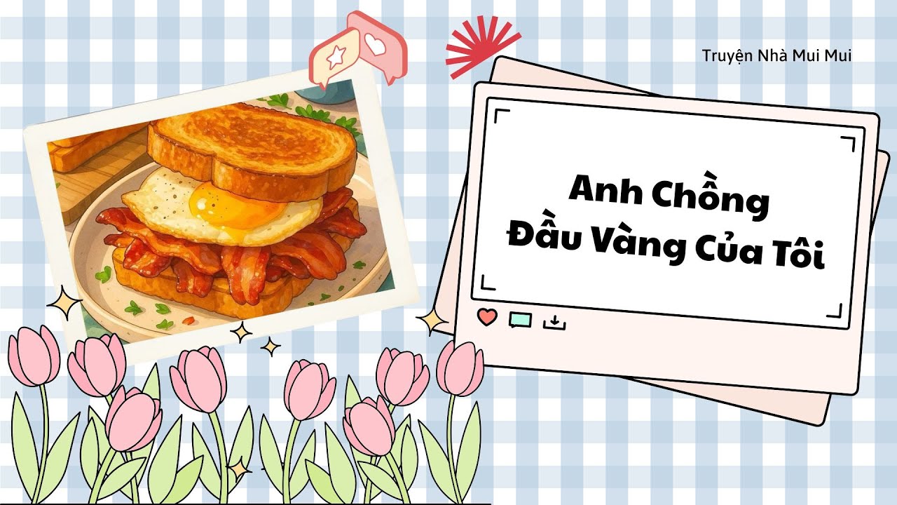 [Truyện Audio] [FULL] Anh Chồng Đầu Vàng Của Tôi.