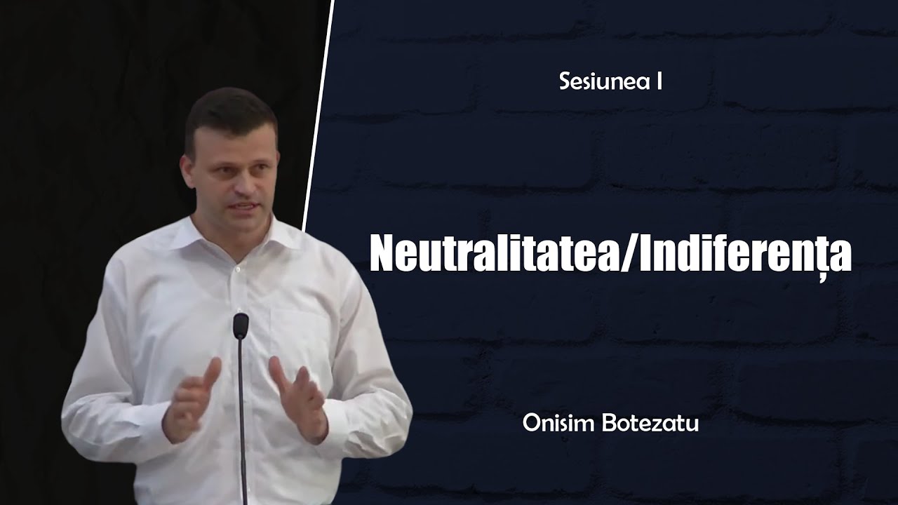 Onisim Botezatu - De la indiferență la pasiune pentru Dumnezeu | Indiferența