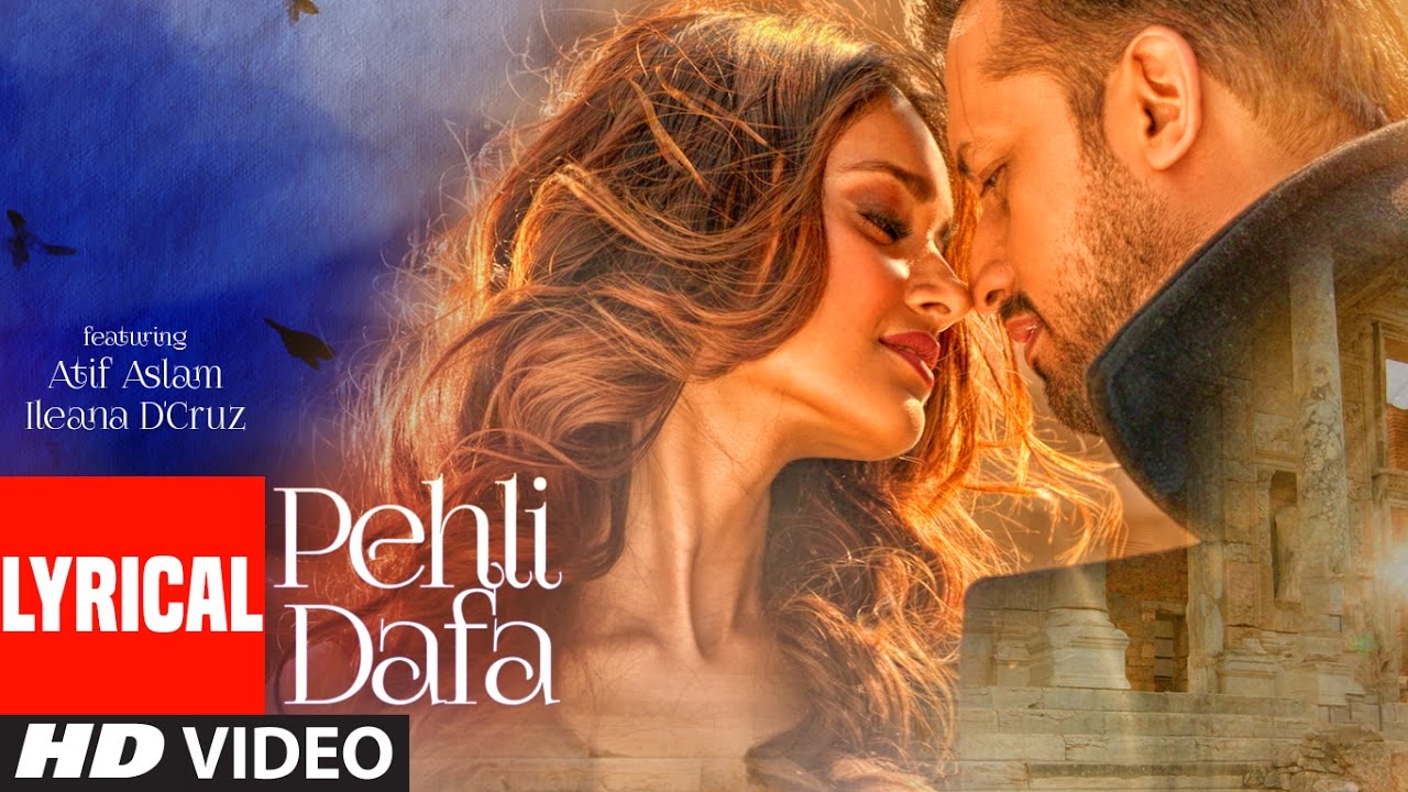 Atif Aslam: Pehli Dafa Song ( Lyrical Video) | Ileana D&rsquo;Cruz | Latest Hindi Song 2017 | T-Series