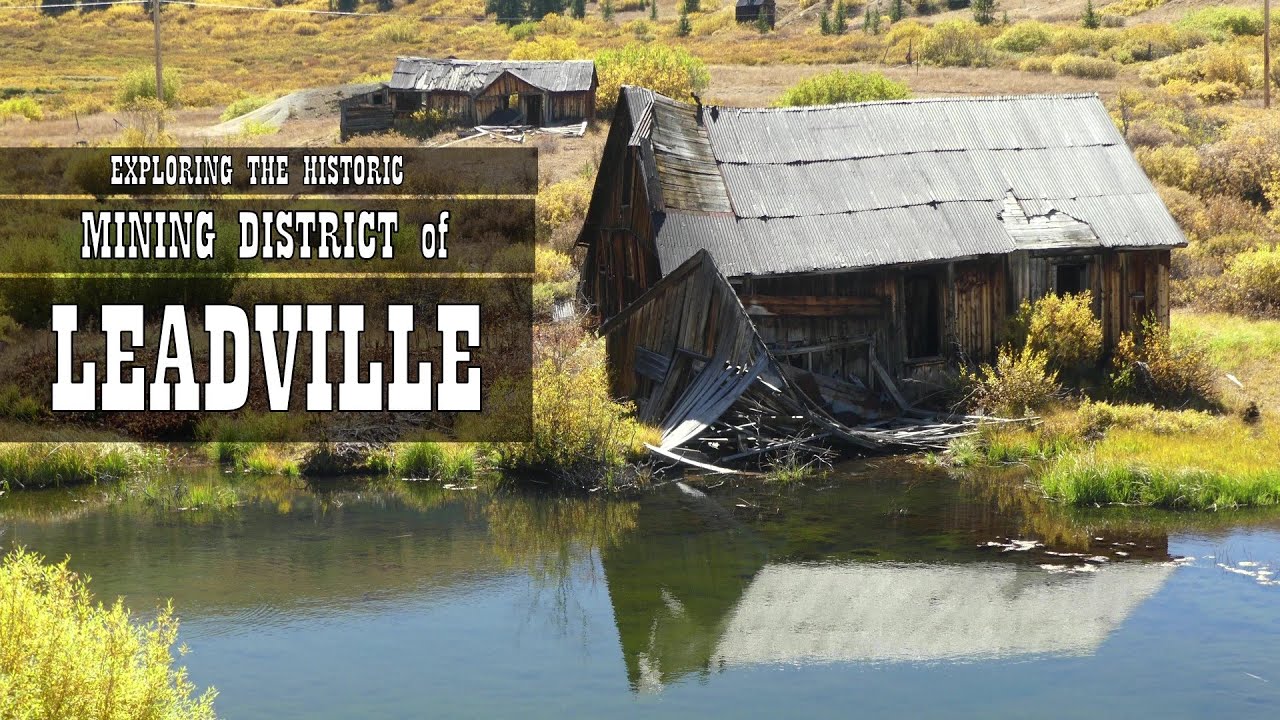 Exploring The Historic Mining District of Leadville