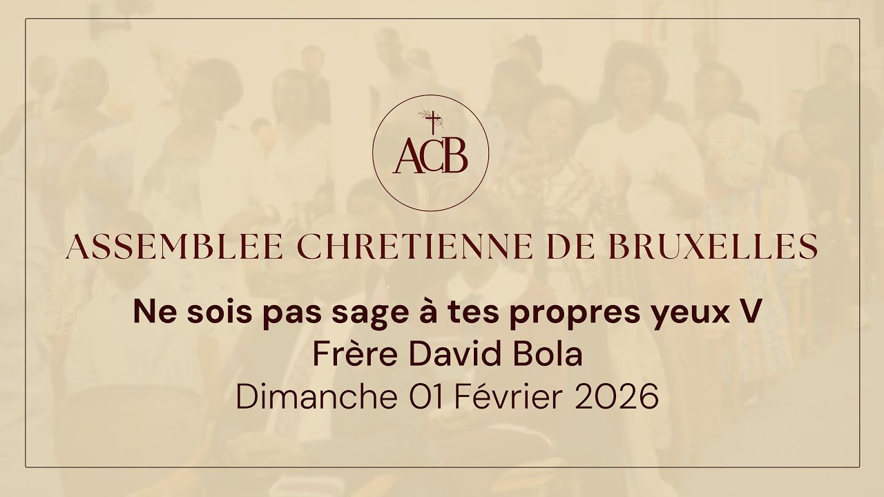 Ne sois pas sage à tes propres yeux V - Frère David Bola - Dimanche 01 février 2026