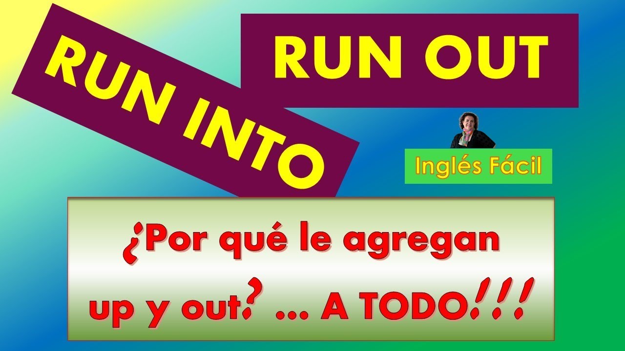 Run Out, Run Into, y Run Over - Clase en español - Inglés Fácil