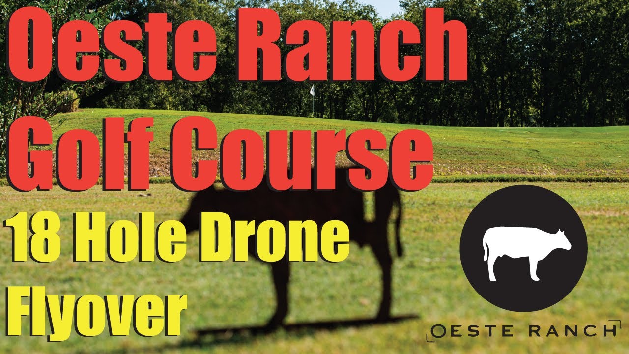 Oeste Ranch Golf Club | Full 18 Hole Drone Flyover