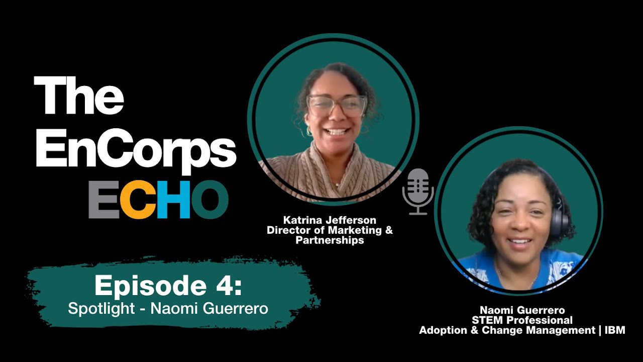 EnCorps Echo - Naomi Guerrero, MBA | IBM | Women in STEM