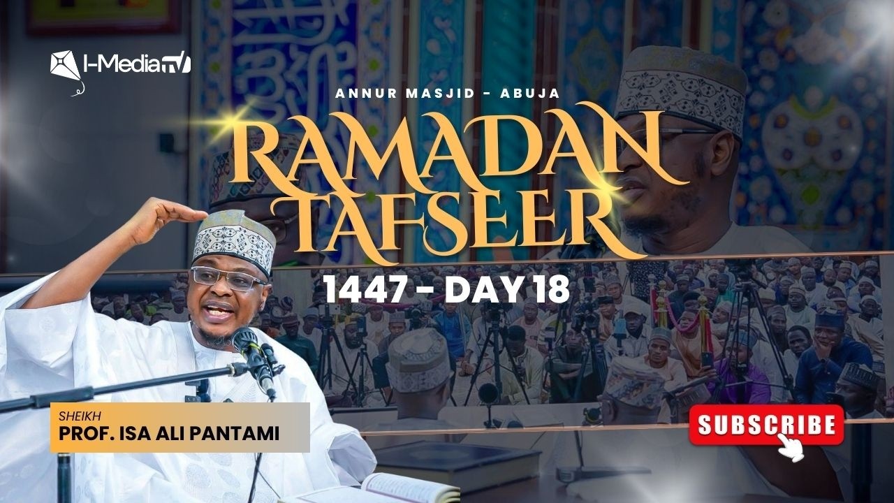 Ramadan 1447 Tafsir Day 18 - Prof. Isa Ali Pantami