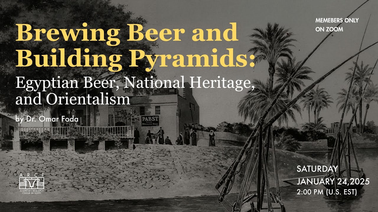 ARCE-NT: Brewing Beer and Building Pyramids by Dr. Omar D. Foda