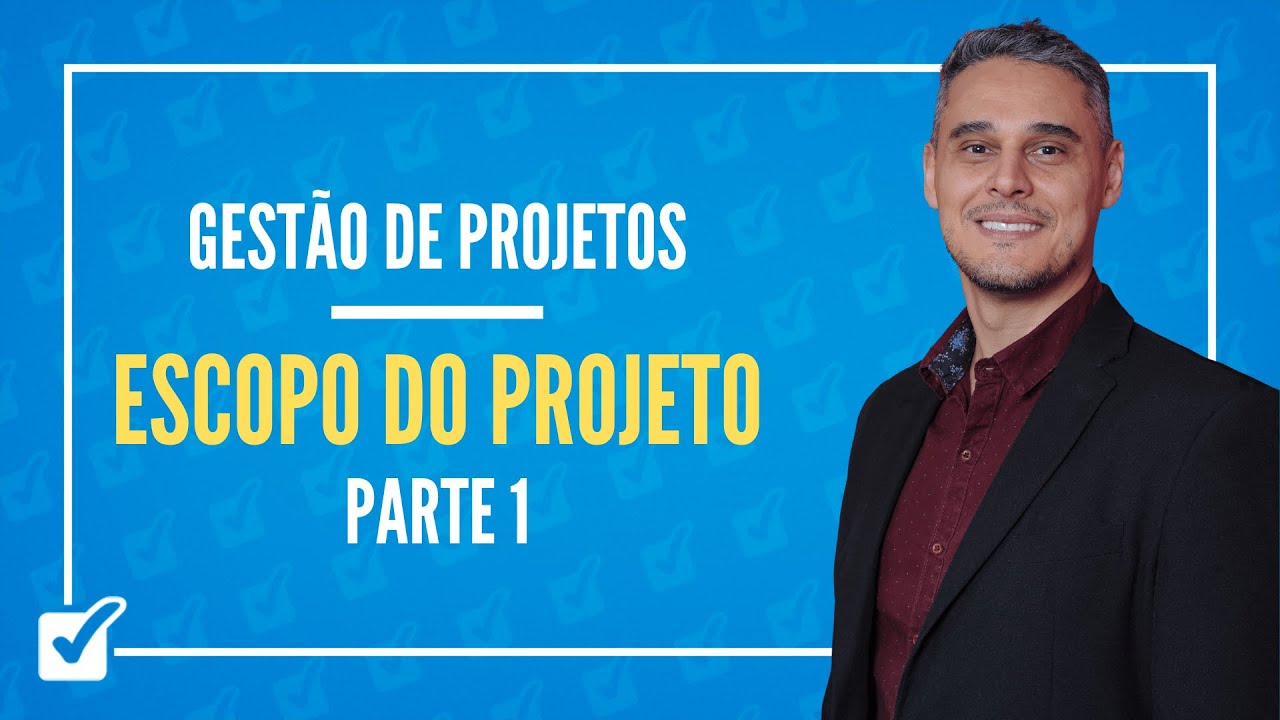 06.02.02. Aula de Gerenciamento do Escopo do Projeto (Gestão de Projeto) - Parte 1