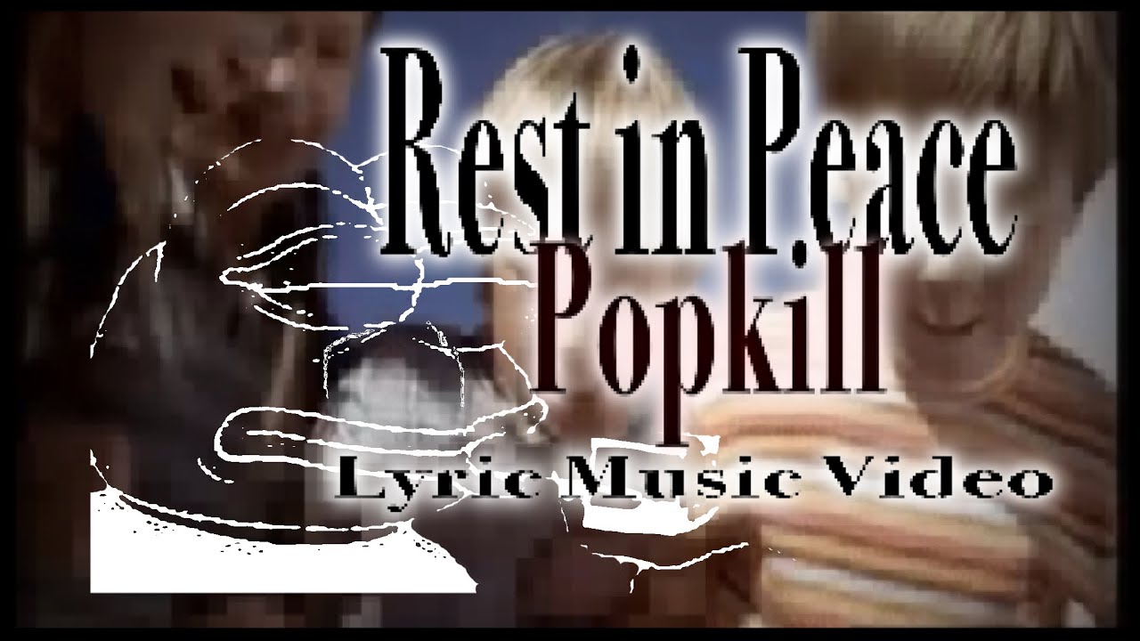Rest in Peace | Popkill | Lyric Music Video