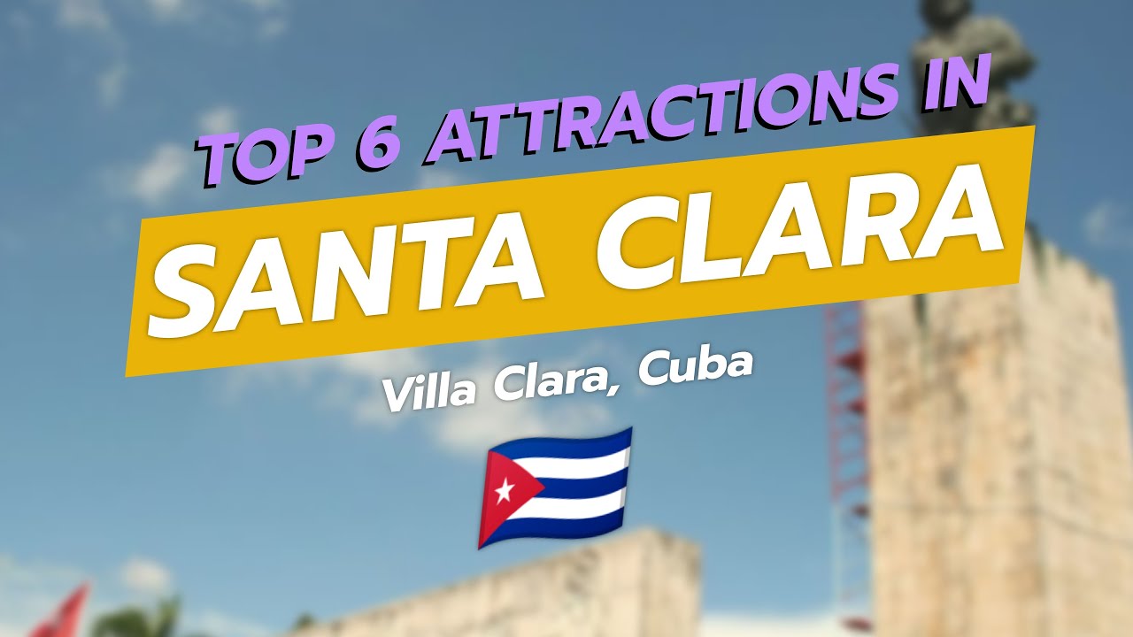Top 6 Attractions in Santa Clara, Villa Clara, Cuba 🇨🇺🗺️
