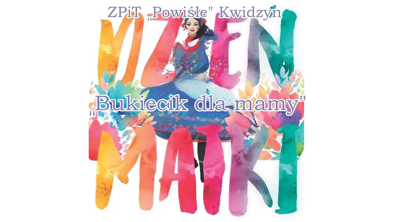 ZPiT Powiśle Kwidzyn /Bukiecik dla mamy/