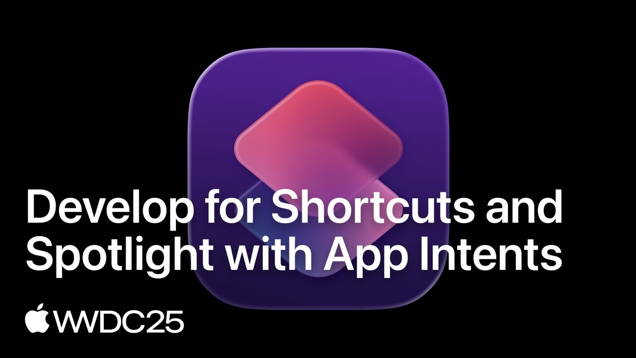 WWDC25: Develop for Shortcuts and Spotlight with App Intents | Apple