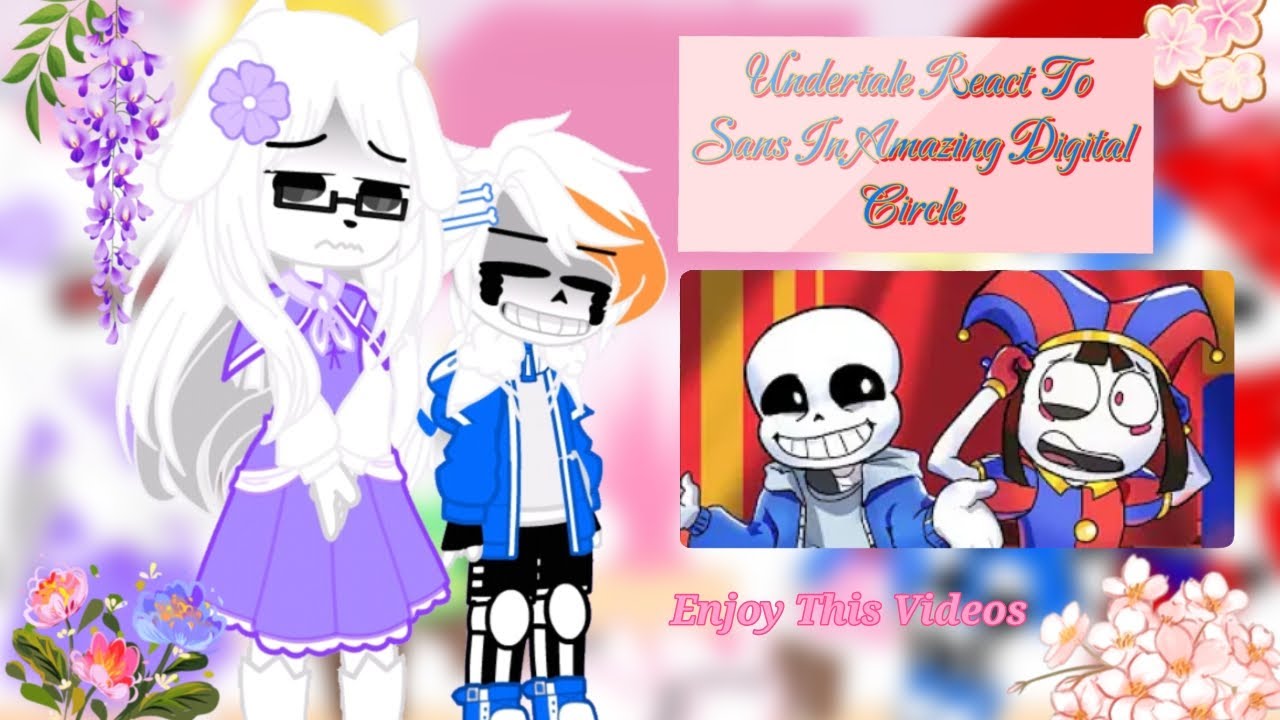 Undertale React To If Sans Was In The Amazing Digital Circle by @CyberLegendsAnimations
