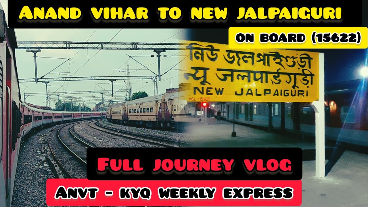 आनंद विहार टर्मिनल कामाख्या एक्सप्रेस | TRAIN JOURNEY | 15622 |ANAND VIHAR TERMINAL KAMAKHYA EXPRESS